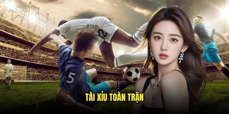 Tài Xỉu Toàn Trận - Cược Bàn Thắng Hấp Dẫn Với Kèo Nhà Cái 1 Tài xỉu toàn trận